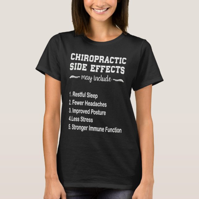 Chiropractor  Chiropractic Side Effects T-Shirt (Front)