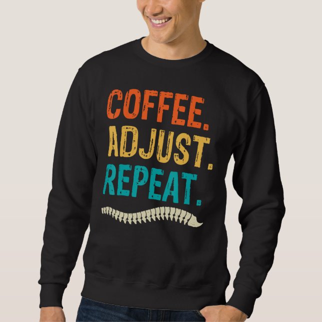Chiropractor Coffee  Chiropractic Assistant Graphi Sweatshirt (Front)