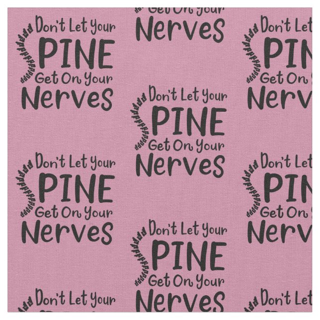 Chiropractor Don't Let Spine Get on Your Nerves Fabric (Close Up)