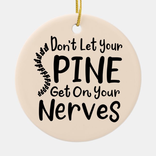 Chiropractor Don't Let Your Spine Get on Nerves Ceramic Ornament (Front)