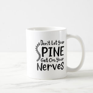 Chiropractor Gag Dont Let Your Sne Get Nerves Coffee Mug