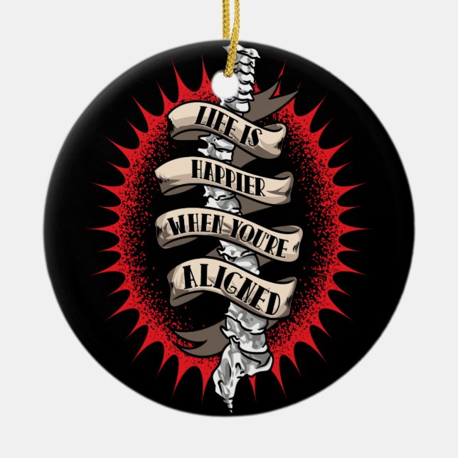 Chiropractor Life is Happier When you're aligned  Ceramic Ornament (Front)