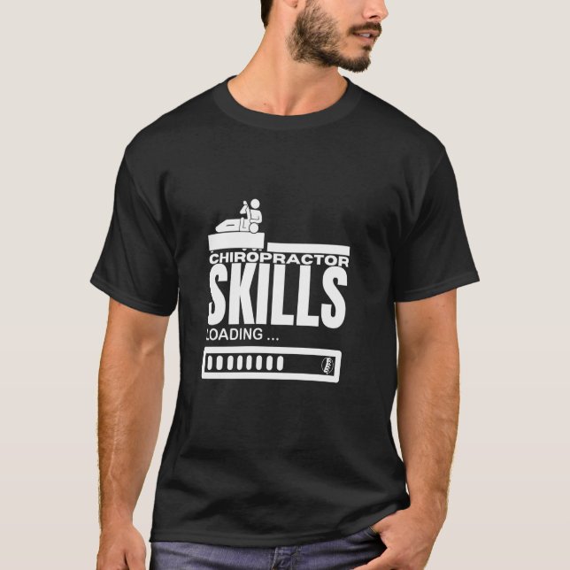 Chiropractor Skills Loading Funny Chiropractic T-Shirt (Front)
