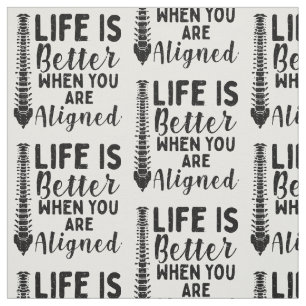 Chiropractor Spine Doctor  Life is Better Aligned Fabric