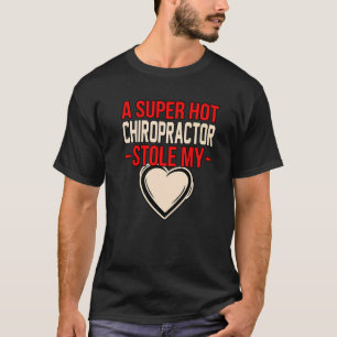 Chiropractor Stole My Heart Chiropractic Surgeon G T-Shirt