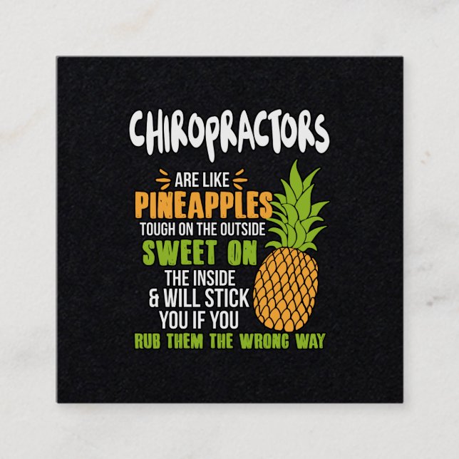 Chiropractors Are Like Pineapples. Square Business Card (Front)