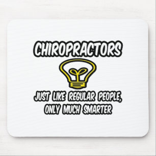 Chiropractors...Regular People, Only Smarter Mouse Pad