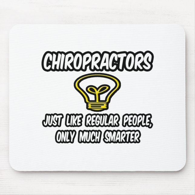 Chiropractors...Regular People, Only Smarter Mouse Pad (Front)