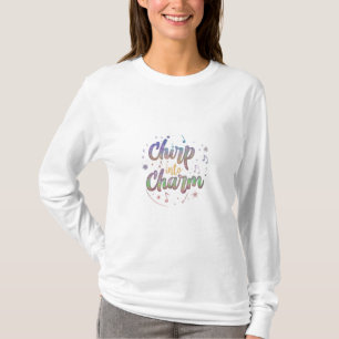 Chirp and Charm. T-Shirt