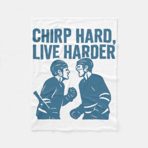 Chirp Hard Live Harder Hockey Trash Talk Quote Fleece Blanket