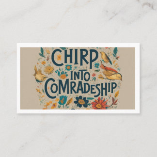 Chirp into comradeship  business card