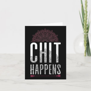 Chit Happens Funny Mandala Spiritual Yoga Meditati Card