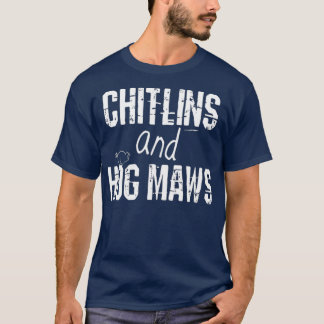 Chitlin And Hog Maw  Soul Food Southern Cooking T-Shirt