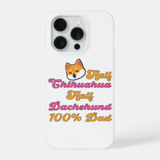 Chiweenie Dad Half Chihuahua Dachshund Funny Gift iPhone 15 Pro Case