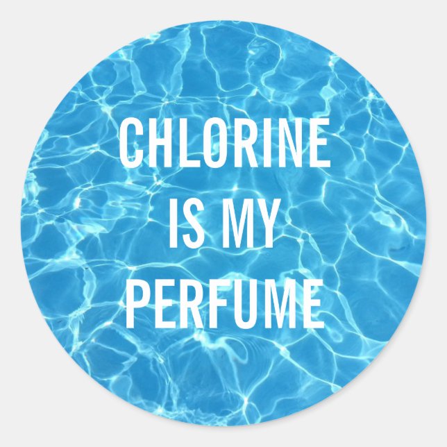 Chlorine Is My Perfume Classic Round Sticker (Front)