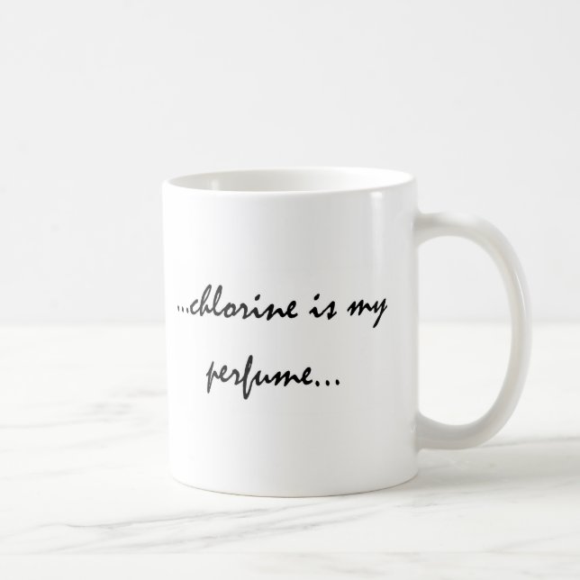 Chlorine is My Perfume Coffee Mug (Right)