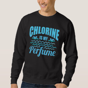 Chlorine Is My Perfume Fun Swimmer Swimming Coach Sweatshirt