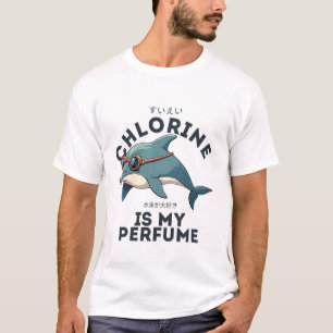 Chlorine is my perfume T-Shirt