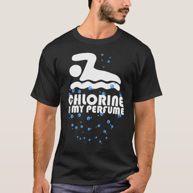 Chlorine is my perfume with bubbles gift swimmer T-Shirt (Front)