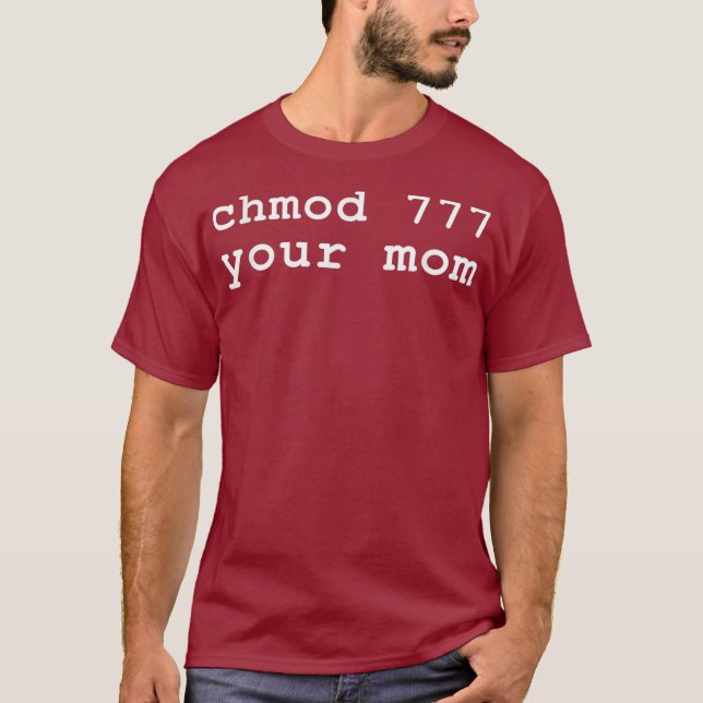 Chmod 777 Your Mum Linu Enthusiast T-Shirt (Front)