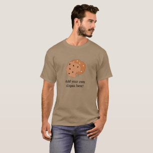 Choc Chip Cookies: Customisable Slogan T-Shirt