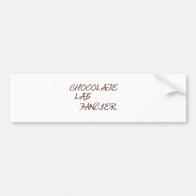 choc lab fancier bumper sticker (Front)