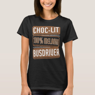 Choc-lit 100 Melanin Busdriver Proud Black History T-Shirt