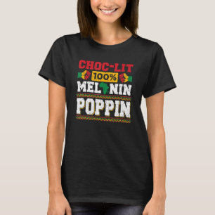 Choc lit 100 Melanin Poppin Black Women T-Shirt