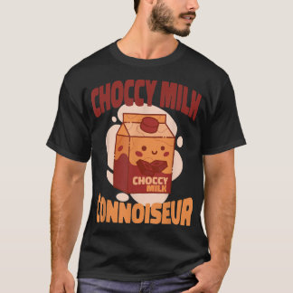 Choccy Milk Connoiseur  Cute Kawaii Chocolate Milk T-Shirt