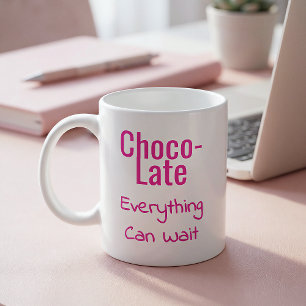 Choco-Late Everything Can Wait Coffee Mug