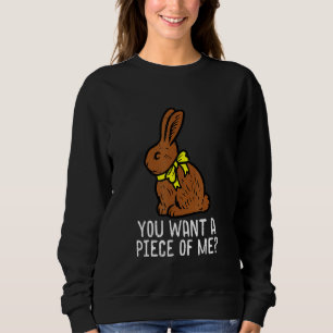Chocolate Bunny Do You Want Piece Of Me Funny East Sweatshirt