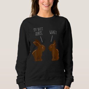 Chocolate Bunny Easter Basket Funny Teens My Butt Sweatshirt