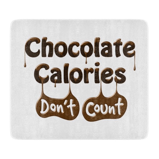 Chocolate Calories Don't Count Cutting Board (Front)