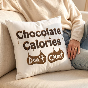 Chocolate Calories - Funny Foodie Quote Cushion