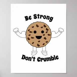 Chocolate Chip Cookie Be Strong Funny Personalise Poster