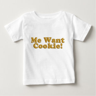 Chocolate Chip Cookie Dough Me Want Cookie Shirt