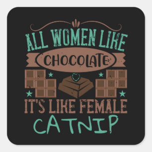 Chocolate - Chocolate Is Like Catnip Square Sticker