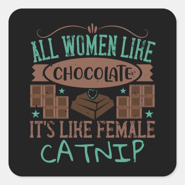 Chocolate - Chocolate Is Like Catnip Square Sticker (Front)