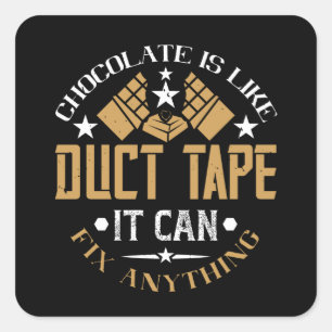 Chocolate - Chocolate Is Like Duct Tape Square Sticker