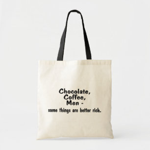 Chocolate Coffee Men Some Things Are Better Rich Tote Bag