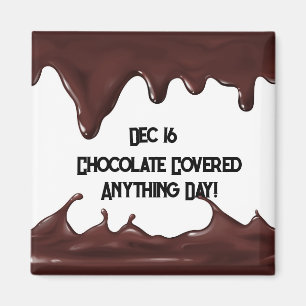 Chocolate Covered Anything Day Magnet