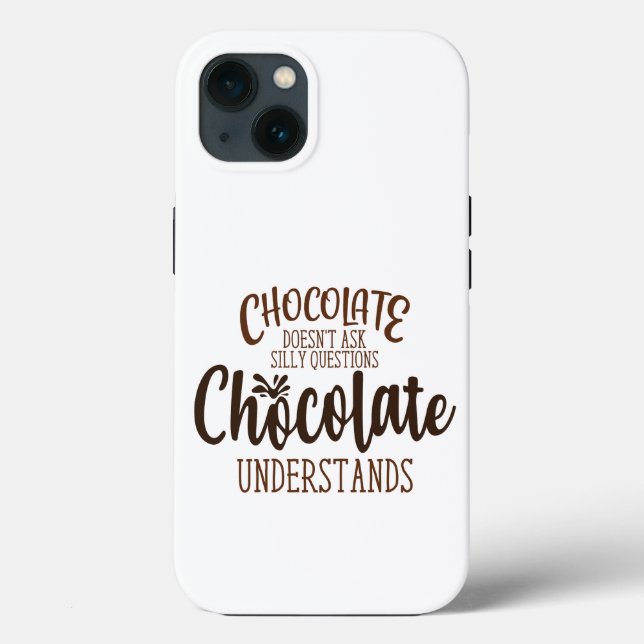 Chocolate Doesn't Ask Silly Questions Case-Mate iPhone Case (Back)