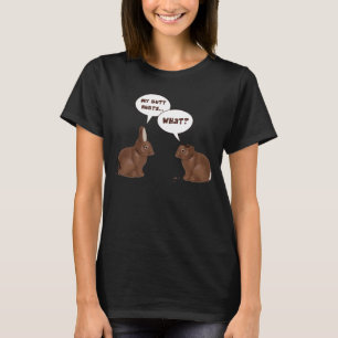 Chocolate Easter Bunny Rabbits Butt Hurts T-Shirt