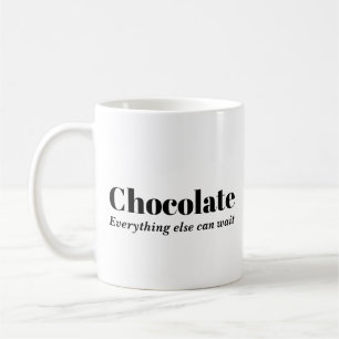 Chocolate Everything Else Can Wait Coffee Mug