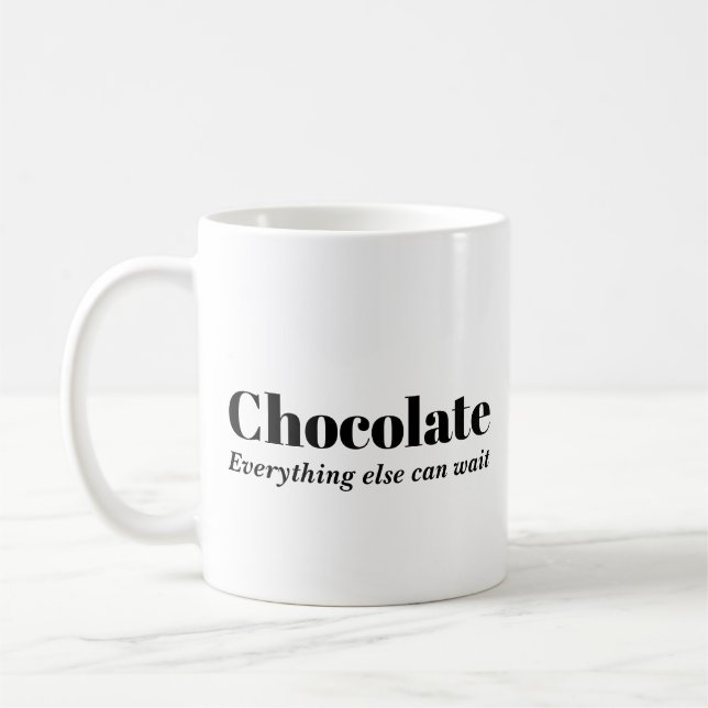 Chocolate Everything Else Can Wait Coffee Mug (Left)
