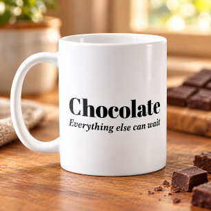 Chocolate Everything Else Can Wait Coffee Mug