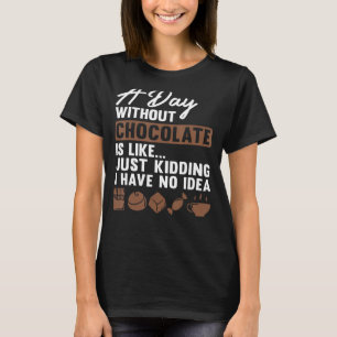 Chocolate For Men Women Kids Chocolate 1 T-Shirt