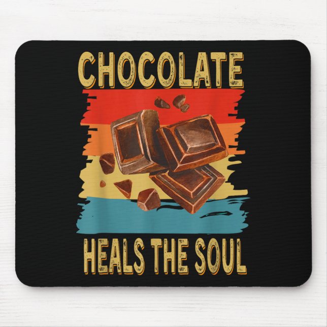 Chocolate Heals The Soul Funny Chocolate Lovers Re Mouse Pad (Front)