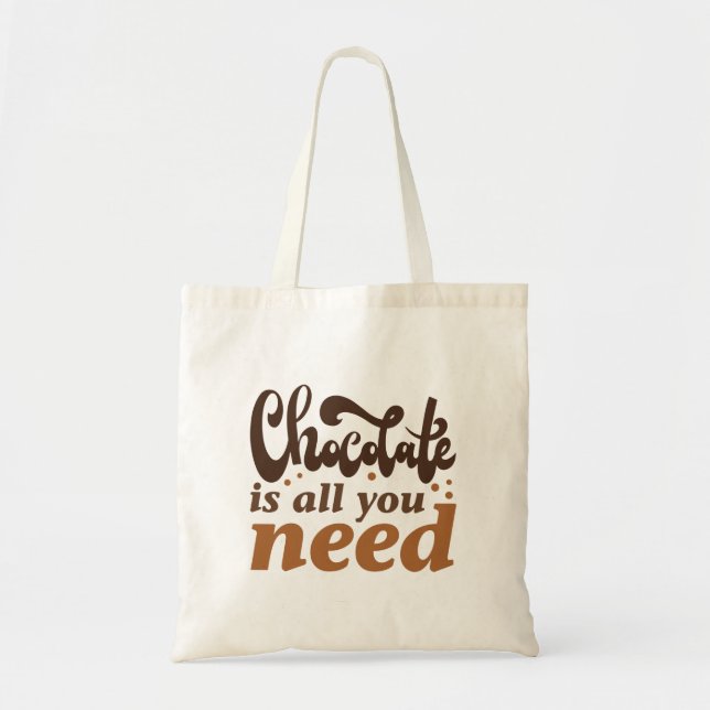 Chocolate Is All You Need Tote Bag (Front)