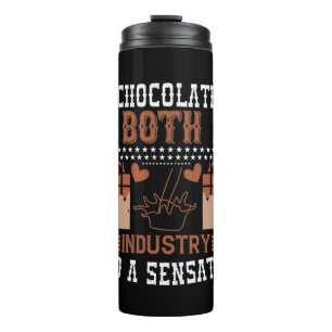 Chocolate Is Both An Industry And A Sensation Thermal Tumbler
